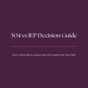 Which One Does Your Child Actually Need: 504 or IEP?