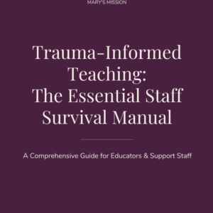 Trauma-Informed Teaching The Essential Staff Survival Manual